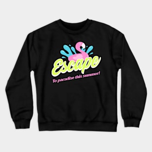 Escape to paradise this summer Crewneck Sweatshirt